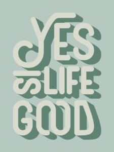 Yes,  Life Is Good - 13cm×18cm