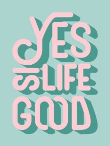 Yes,  Life Is Good - 13cm×18cm