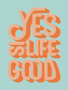 Yes,  Life Is Good - 13cm×18cm